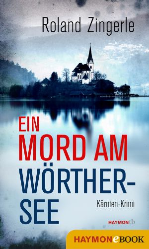 [Sablatnig 01] • Ein Mord am Wörthersee · Kärnten-Krimi